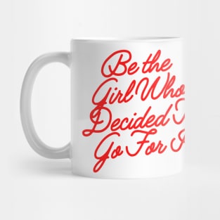 Be the girl who decided to go for it Mug